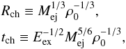 \begin{eqnarray} &&R_{\rm ch} \equiv M_{\rm ej}^{1/3}\rho_0^{-1/3}, \nonumber \\ &&t_{\rm ch} \equiv E_{\rm ex}^{-1/2} M_{\rm ej}^{5/6} \rho_{0}^{-1/3}, \end{eqnarray}