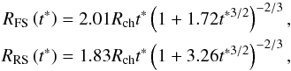 \begin{eqnarray} R_{\rm FS}\left(t^{\ast}\right) &=& 2.01R_{\rm ch}t^{\ast}\left(1+1.72t^{\ast 3/2}\right)^{-2/3}, \nonumber \\ R_{\rm RS}\left(t^{\ast}\right) &=& 1.83R_{\rm ch}t^{\ast}\left(1+3.26t^{\ast 3/2}\right)^{-2/3}, \end{eqnarray}
