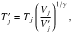 \begin{equation} T'_j = T_j \left(\frac{V_j}{V'_j}\right)^{1/\gamma}, \end{equation}