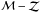 \hbox{$\mathcal{M}-\mathcal{Z}$}
