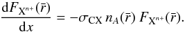 \begin{eqnarray} \frac{{\rm d}F_{\text{X}^{n+}}(\bar{r})}{{\rm d}x} = - \sigma_\text{CX}\,n_A(\bar{r})\ F_{\text{X}^{n+}}(\bar{r}). \label{eq:dNdr} \end{eqnarray}