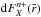 \hbox{${\rm d}F_{X}^{n+}(\bar{r})$}