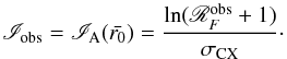 \begin{eqnarray} \mathscr{I}_\text{obs} = \mathscr{I}_\text{A}(\bar{r_0}) = \frac{\ln(\mathscr{R}_F^\text{obs} + 1)}{\sigma_\text{CX}}\cdot \label{eq:ColDens} \end{eqnarray}
