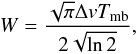 \begin{equation} W=\frac{\sqrt{\pi}\Delta v T_{\rm mb}}{2\sqrt{\ln 2}}, \end{equation}