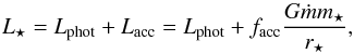 \begin{equation} L_\star = L_\mathrm{phot} + L_\mathrm{acc} = L_\mathrm{phot} + f_\mathrm{acc} \frac{G\dot{m}m_\star}{r_\star}, \label{eq:Lstar} \end{equation}