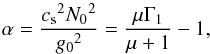 \appendix \setcounter{section}{1} \begin{equation} \alpha=\frac{{c_{\rm s}}^2{N_0}^2}{{g_0}^2}=\frac{\mu\Gamma_1}{\mu+1}-1, \end{equation}