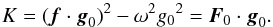 \appendix \setcounter{section}{1} \begin{equation} K=(\vec f\cdot\vec g_0)^2-\omega^2{g_0}^2=\vec F_0\cdot\vec g_0. \end{equation}