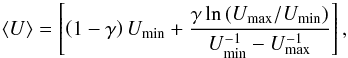 \begin{equation} \label{eq:U_avg} \langle U\rangle = \left[\left(1-\gamma\right)U_{\rm min}+\frac{\gamma\ln \left(U_{\rm max}/U_{\rm min}\right)}{U_{\rm min}^{-1}-U_{\rm max}^{-1}}\right]\textrm{,} \end{equation}