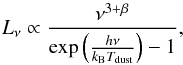 \begin{equation} \label{eq:mbb_simpl} L_\nu \propto \frac{\nu^{3+\beta}}{{\rm exp}\left(\frac{h\nu}{k_{\rm B} T_{\rm dust}}\right)-1}\textrm{,} \end{equation}