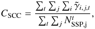 \begin{equation} C_\mathrm{SCC} = \frac{\sum_{t}\sum_{j}\sum_{i}\tilde{\gamma}_{i, j, t}} {\sum_{t}\sum_{j}N^{t}_{\mathrm{SSP,j}}} , \end{equation}