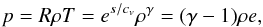 \begin{equation} \label{eq:nt_1datmos_0030} p = R \rho T = e^{s/c_v} \rho^\gamma = (\gamma - 1) \rho e , \end{equation}