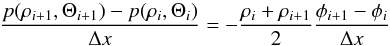 \begin{equation} \label{eq:nt_1datmos_0020} \frac{p(\rho_{i+1},\Theta_{i+1}) - p(\rho_{i},\Theta_{i})}{\Delta x} = - \frac{\rho_{i} + \rho_{i+1}}{2} \frac{\phi_{i+1} - \phi_{i}}{\Delta x} \end{equation}