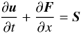 \begin{equation} \label{eq:nm_1dcart0010} \frac{\partial \boldsymbol{u}}{\partial t} + \frac{\partial \boldsymbol{F}}{\partial x} = \boldsymbol{S} \end{equation}