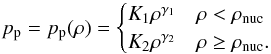 \begin{equation} \label{eq:nt_toyccsn_0030} p_{\mathrm{p}} = p_{\mathrm{p}}(\rho) = \begin{cases} K_1 \rho^{\gamma_1} & \rho < \rho_{\mathrm{nuc}} \\ K_2 \rho^{\gamma_2} & \rho \geq \rho_{\mathrm{nuc}}. \end{cases} \end{equation}