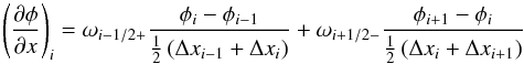 \appendix \setcounter{section}{1} \begin{equation} \label{eq:appendix01_0020} \left( \frac{\partial \phi}{\partial x} \right)_i = \omega_{i-1/2+} \frac{\phi_{i } - \phi_{i-1}} {\frac{1}{2}\left( \Delta x_{i-1} + \Delta x_{i } \right)} + \omega_{i+1/2-} \frac{\phi_{i+1} - \phi_{i }} {\frac{1}{2}\left( \Delta x_{i } + \Delta x_{i+1} \right)} \end{equation}