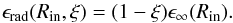 \begin{equation} \epsilon_{\rm rad}(R_{\rm in}, \xi) = (1 - \xi) \epsilon_{\infty}(R_{\rm in}). \label{total-rad-efficiency} \end{equation}