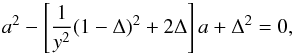 \begin{equation} a^2 - \left[\frac{1}{y^2}(1 -\Delta)^2 + 2\Delta\right] a + \Delta^2 = 0, \label{shape-solution} \end{equation}
