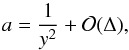 \begin{equation} a = \frac{1}{y^2} + {\cal O}(\Delta), \label{shape-solution-01} \end{equation}