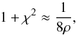 \begin{equation} 1 + \chi^2 \approx \frac{1}{8\rho} , \label{R-max-argument-02} \end{equation}