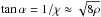 \hbox{$\tan \alpha = 1/\chi \approx \sqrt{8 \rho}$}
