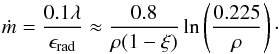 \begin{equation} \dot{m} = \frac{0.1 \lambda}{\epsilon_{\rm rad}} \approx \frac{0.8}{\rho (1 - \xi)} \ln \left( \frac{0.225}{\rho} \right)\cdot \label{eq:asymptotic_mdot} \end{equation}