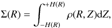 \begin{equation} \Sigma(R) = \int^{+H(R)}_{-H(R)} \rho(R, Z) {\rm d}Z, \label{surface-density} \end{equation}