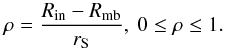 \begin{equation} \rho = \frac{R_{\rm in} - R_{\rm mb}}{r_{\mathrm S}} , \ 0 \leq \rho \leq 1 . \label{eq:rho} \end{equation}