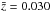 \hbox{$\bar{z} = 0.030$}