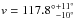 \hbox{$v={117.8^\circ}^{ + 11^\circ}_{ - 10^\circ} $}