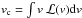Mathematical equation: \hbox{${v_{\rm c} = \int v~\mathcal{L}(v) \textrm{d} v}$}
