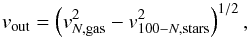 Mathematical equation: \begin{equation} \label{eq:v_out} v_{\rm out} =\left(v_{N,{\rm gas}}^2-v_{100-N,{\rm stars}}^2\right)^{1/2}, \end{equation}