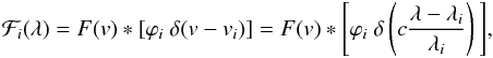 Mathematical equation: \begin{equation} {\mathcal{F}_i(\lambda) = F(v) \ast [\varphi_i~\delta(v-v_i)] = F(v) \ast \Biggl[\varphi_i~\delta \left( c\frac{\lambda-\lambda_i}{\lambda_i} \right) \Biggl] }, \label{eq:function_fit} \end{equation}