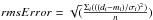 Mathematical equation: \hbox{$rmsError=\sqrt(\frac{\Sigma_i(((d_i-m_i)/\sigma_i)^2)}{n})$}