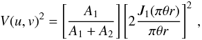 Mathematical equation: \begin{eqnarray} V(u,v)^2=\left[\frac{A_1}{A_1+A_2} \right] \left[2 \frac{J_1(\pi \theta r)}{\pi \theta r } \right]^2 \,, \end{eqnarray}