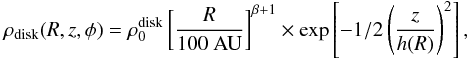 Mathematical equation: \begin{eqnarray} \rho_{\rm disk} (R, z, \phi )=\rho_0^{\rm disk} \left[\frac{R}{100~{\rm AU}} \right]^{\beta+1}\times \exp\left[-1/2 \left( \frac{z}{h(R)} \right)^2 \right], \, \end{eqnarray}