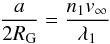 Mathematical equation: \begin{equation} \dfrac{a}{2R_{\rm G}} = \dfrac{n_1v_\infty}{\lambda_1} \end{equation}