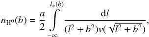 Mathematical equation: \begin{equation} n_{\rm H^0}(b) = \displaystyle\frac{a}{2} \displaystyle\int\limits_{-\infty}^{l_{\varphi}(b)} \displaystyle\frac{{\rm d}l}{(l^2+b^2)v(\sqrt{l^2+b^2})}, \label{nHnum} \end{equation}