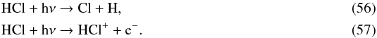 Mathematical equation: \begin{eqnarray} && \ce{HCl} + \ce{h\nu} \to \ce{Cl} + \ce{H}, \label{eq:Clformation}\\ && \ce{HCl} + \ce{h\nu} \to \ce{HCl^+} + \ce{e^-}. \label{eq:HCl+formation} \end{eqnarray}