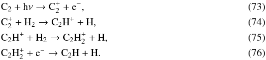 Mathematical equation: \begin{eqnarray} && \ce{C_{2}} + \ce{h\nu} \to \ce{C_{2}^{+}} + \ce{e^-}, \\ && \ce{C_{2}^{+}} + \ce{H_{2}} \to \ce{C_{2}H^+} + \ce{H}, \\ && \ce{C_{2}H^+} + \ce{H_{2}} \to \ce{C_{2}H_{2}^{+}} + \ce{H}, \\ && \ce{C_{2}H_2^+} + \ce{e^-} \to \ce{C_{2}H} + \ce{H}. \end{eqnarray}