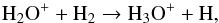 Mathematical equation: \begin{eqnarray} \label{eq:CN-formation1} \ce{H_{2}O^{+}} + \ce{H_{2}} \to \ce{H_{3}O^{+}} + \ce{H}, \end{eqnarray}