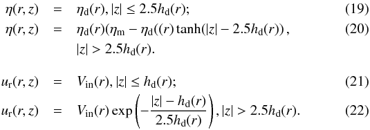 Mathematical equation: \begin{eqnarray} \eta(r,z)&=&\eta_{\rm d}(r), |z|\le 2.5h_{\rm d}(r);\\ \eta(r,z)&=&\eta_{\rm d}(r)(\eta_{\rm m}-\eta_{\rm d}(\left(r)\tanh(|z|-2.5h_{\rm d}(r)\right),\\ \nonumber && |z|>2.5h_{\rm d}(r). \\[3mm] u_{\rm r}(r,z)&=&V_{\rm in}(r), |z|\le h_{\rm d}(r);\\ u_{\rm r}(r,z)&=&V_{\rm in}(r)\exp\left(-\frac{|z|-h_{\rm d}(r)}{2.5h_{\rm d}(r)}\right), |z|> 2.5h_{\rm d}(r). \end{eqnarray}