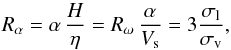 Mathematical equation: \begin{equation} \label{ra} R_\alpha = \alpha\,\frac{H}{\eta} = R_\omega\,\frac{\alpha}{V_{\rm s}} =3 \frac{\sigma_{\rm l}}{\sigma_{\rm v}}, \end{equation}