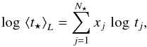 Mathematical equation: \appendix \setcounter{section}{2} \begin{equation} \log\,\left< t_\star \right>_L = \sum_{j=1}^{N_\star} x_j\, \log\, t_j, \end{equation}