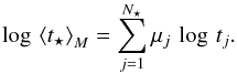 Mathematical equation: \appendix \setcounter{section}{2} \begin{equation} \log\, \left<t_\star \right>_M = \sum_{j=1}^{N_\star} \mu_j\, \log\, t_j. \end{equation}