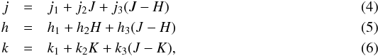 Mathematical equation: \begin{eqnarray} j &=& j_1 + j_2 J + j_3 (J - H)\\ h &=& h_1 + h_2 H + h_3 (J - H)\\ k& =& k_1 + k_2 K + k_3 (J - K), \end{eqnarray}