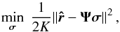 Mathematical equation: \begin{equation} \label{eq:UCLS} \min_{{\bsigma}} \; \frac{1}{2K}\| \brh - \bAt\bsigma\|^2 \,, \end{equation}