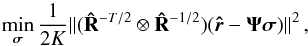 Mathematical equation: \begin{equation} \label{eq:UWCLS} \min_{{\bsigma}} \frac{1}{2K} \| (\bRh^{-T/2}\otimes \bRh^{-1/2})(\brh - \bAt\bsigma) \|^2 \,, \end{equation}