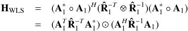 Mathematical equation: \begin{eqnarray*} \HWLS&=&(\bA_1^*\circ \bA_1)^H(\bRh_1^{-T} \otimes \bRh^{-1}_1)(\bA_1^*\circ \bA_1)\\ &=&(\bA_1^T\bRh_1^{-T}\bA_1^*)\odot(\bA_1^H\bRh_1^{-1}\bA_1) \end{eqnarray*}