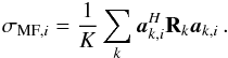Mathematical equation: \begin{eqnarray*} \MFDIind{i} =\frac{1}{K}\sum_k\ba^H_{k,i} \bR_k \ba_{k,i} \,. \end{eqnarray*}