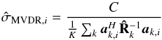 Mathematical equation: \begin{equation} \UMVDRDIind{i} = \frac{C}{\frac{1}{K}\sum_k\ba_{k,i}^H\bRh_{k}^{-1}\ba_{k,i}} \end{equation}